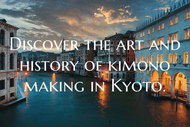 Discover the art and history of kimono making in K...
