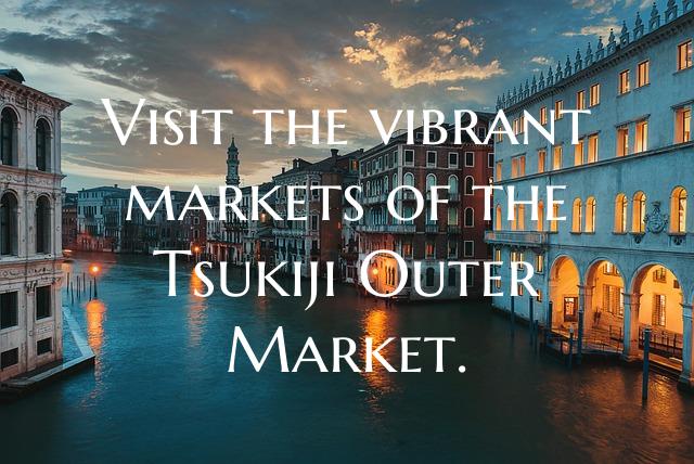 Visit the vibrant markets of the Tsukiji Outer Mar...