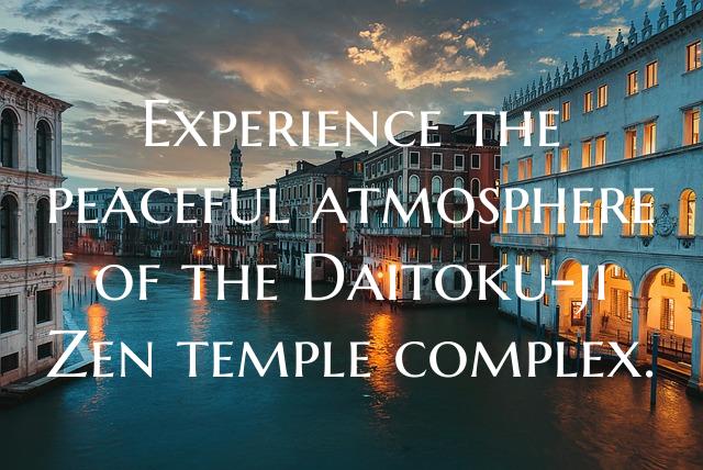 Experience the peaceful atmosphere of the Daitoku-...